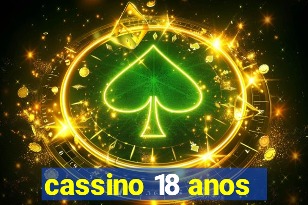 cassino 18 anos